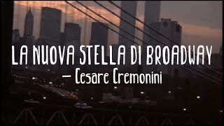 La Nuova Stella di Broadway  Cesare Cremonini 𝒔𝒍𝒐𝒘𝒆𝒅  𝒓𝒆𝒗𝒆𝒓𝒃 [upl. by Muna]