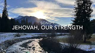 JW Song 7  Jehovah Our Strength [upl. by Ardnek]