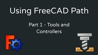 Using FreeCAD Path  1 Tools and Controllers [upl. by Tomkiel509]