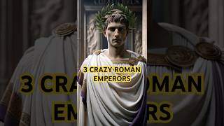 3 Craziest Roman Emperors ancienthistory historyfacts romanempire [upl. by Olympe]