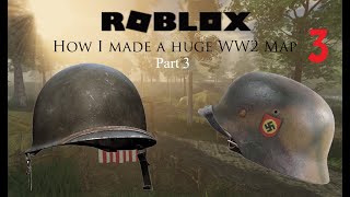 Part 3 How I made a huge Roblox World War 2 Normandy Game [upl. by Seidel168]