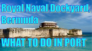 Bermuda  The Royal Naval Dockyard Kings Wharf  What to Do on Your Day in Port [upl. by Enerol]