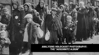 Analysing Holocaust photography the “Auschwitz Album” [upl. by Sucramrej280]