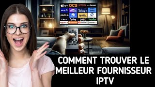 Comment trouver le meilleur fournisseur IPTV – guide ultime et surprise [upl. by Gnaw]