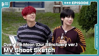 ‘Over The Moon Our Sanctuary ver’ MV Shoot Sketch  EPISODE  TXT 투모로우바이투게더 [upl. by Quintessa]