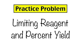 Practice Problem Limiting Reagent and Percent Yield [upl. by Dub]