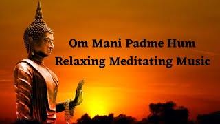 Om Mani Padme Hum  Meditative Sound of Buddhist  Peaceful Chanting  Buddhist Mantra [upl. by Nnairb]