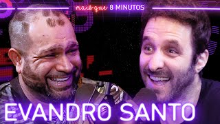 EVANDRO SANTO EXPÂNICO  Mais que 8 Minutos 163 [upl. by Aerdnaek]