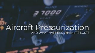 Aircraft Pressurization Explained And what happens when we lose it [upl. by Relyat723]