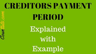 Creditors Accounts Payable Payment Period  Explained with Example [upl. by Gimpel]