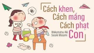 Sách Nói Cách Khen  Cách Mắng  Cách Phạt Con  Chương 1  Masami Sasaki Wakamatsu Aki [upl. by Creight]