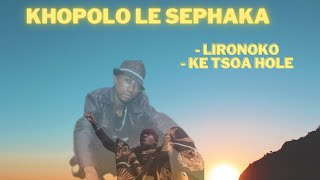 SEPHAKA LE KHOPOLO  Ke tsoa hole Lironoko SD 480p [upl. by Mutua169]