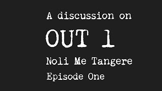 A discussion on OUT 1 NOLI ME TANGERE Episode One [upl. by Benetta]