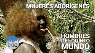 Mujeres Aborígenes Los Hombres del Quinto Mundo  Tribus y Etnias  Planet Doc [upl. by Dominica122]