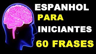 👉 ESPANHOL PARA INICIANTES 🌟 60 FRASES BÁSICAS 🌟 [upl. by Analra]