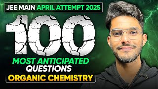 100 Most Expected Organic Chemistry Questions  JEE Main 2  Advanced 2025 [upl. by Boyden]