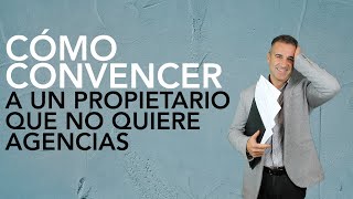 Cómo captar inmuebles ▷ Aprende a convencer a un propietario que no quiere agencias [upl. by Fi303]