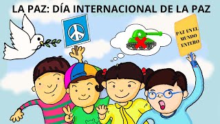 LA PAZ PARA NIÑOS DÍA INTERNACIONAL DE LA PAZ DÍA DE LA PAZ [upl. by Ecerehs]