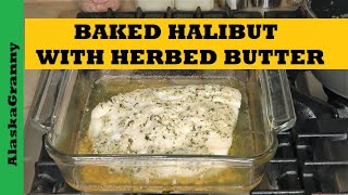 Halibut With Herbed Butter  Easy Baked Fish Recipe [upl. by Maurizio892]