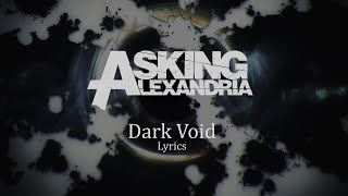 Asking Alexandria  Dark void Lyrics [upl. by Sibley]