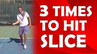 3 Times To Hit A Slice Forehand  SLICE GROUNDSTROKES [upl. by Claudia]