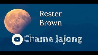 Chame Jajong by Rester Brown [upl. by Alledi]