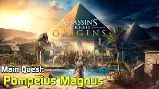 Assassins Creed Origins ★ Main Quest Pompeius Magnus Walkthrough [upl. by Adekahs]