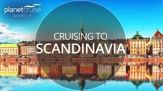 Cruising to Scandinavia  Planet Cruise Weekly [upl. by Ennaus42]