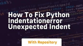 how to fix python indentationerror unexpected indent [upl. by Alliuqahs277]