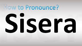 How to Pronounce Sisera [upl. by Gnous]