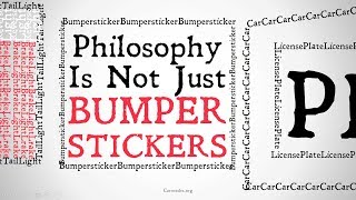 Philosophy is not just Bumper Stickers [upl. by Aroon]