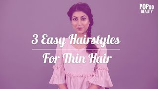 3 Easy To Do Hairstyles For Thin Hair  POPxo Beauty [upl. by Lavicrep]