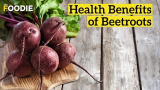 Health Benefits of Beetroots  Why Is Beetroot Beneficial For Us  The Foodie [upl. by Enreval]