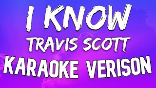 Travis Scott  I Know Karaoke Version [upl. by Herriott447]