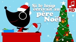 SI LE LOUP ÉCRIVAIT AU PÈRE NOËL comptine pour bébé amp maternelle [upl. by Sands]