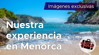 ¡Nos vamos a Menorca con BuscoUnChollocom Mira nuestra experiencia reciente imágenes EXCLUSIVAS [upl. by Eytteb]