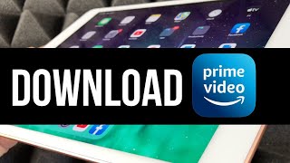 How to Download Amazon Prime Video on iPad [upl. by Soisanahta646]