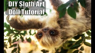 DIY Sloth Art Doll Tutorial [upl. by Sumner]