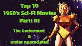 Top Ten 1950s SciFi Movies Part 3 The Underrated amp Under Appreciated [upl. by Darren]