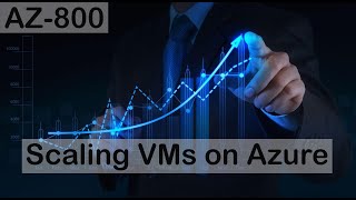 Scaling Virtual Machines on Azure  AZ800 [upl. by Lener]