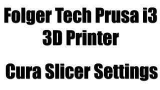 Folger Tech Prusa i3 3D Printer Slicer Settings [upl. by Cower198]