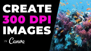 CANVA TUTORIAL  How To Create 300 DPI Images For HighQuality Print and Convert to CMYK [upl. by Warren]