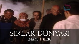 Sırlar Dünyası  İMANIN SIRRI [upl. by Chemash]