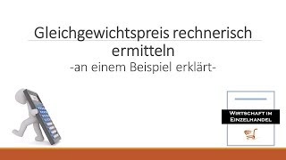 Den Gleichgewichtspreis rechnerisch berechnen  an einem Beispiel erklärt [upl. by Trakas]