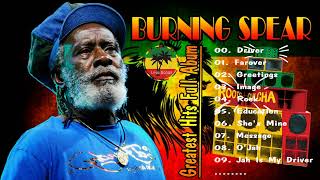 Burning Spear Greatest Hits 2021  The Best Of Burning Spear [upl. by Worlock16]