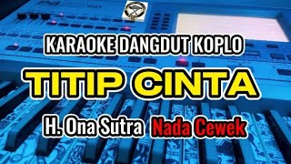 KARAOKE  TITIP CINTA HONA SUTRA VERSI DANGDUT KOPLO  NADA CEWEK [upl. by Jeuz]