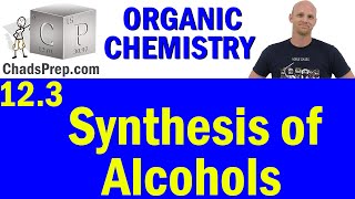 123 Synthesis of Alcohols  Organic Chemistry [upl. by Nithsa700]