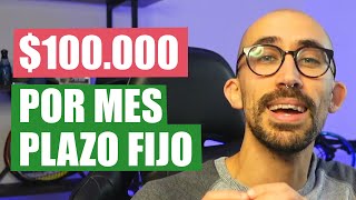 Cuánto hay que INVERTIR para GANAR 100000 al mes con un PLAZO FIJO 🔥 [upl. by Eirojram936]