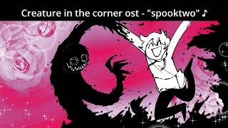 Creature in the corner ost  quotspooktwoquot ♪ [upl. by Notneb101]