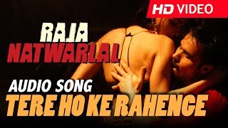 Tere Ho Ke Rahenge Full Audio  Arijit Singh  Raja Natwarlal  Yuvan Shankar Raja  Emraan Hashmi [upl. by Ecyned]